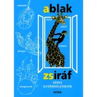 Móra: Ferenc Mérei i Ágnes V. Binét - Ilustrirana dječja enciklopedija Ablak-Zsiráf